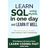 SQL: Learn SQL (using MySQL) in One Day and Learn It Well. SQL for Beginners with Hands-on Project. (Learn Coding Fast with Hands-On Project)