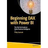 Beginning DAX with Power BI: The SQL Pro&rsquo;s Guide to Better Business Intelligence