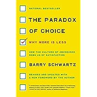 The Paradox of Choice: Why More Is Less, Revised Edition