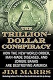 The Trillion-Dollar Conspiracy: How the New World Order, Man-Made Diseases, and Zombie Banks Are Destroying America