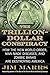 The Trillion-Dollar Conspiracy: How the New World Order, Man-Made Diseases, and Zombie Banks Are Destroying America