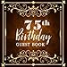 75th Birthday Guest Book: Birthday Party Sign in Celebrating 75 Years Anniversary Write In Log Book Friend Family Activity Keepsake Thoughts Message (75 Years Happy Birthday Party) (Volume 2) by