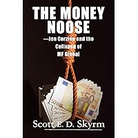 The Money Noose: Jon Corzine and the Collapse of MF Global