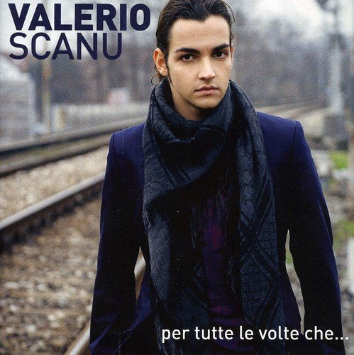 Valerio Scanu - Per tutte le volte che... Lyrics - Zortam Music