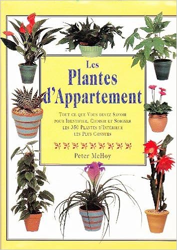 Amazon Fr Les Plantes D Appartement Tout Ce Que Vous Devez Savoir Pour Identifier Choisir Et Soigner Les 350 Plantes D Interieur Les Plus Connues Mchoy Peter Livres Amazon Fr Les Plantes D Appartement Tout Ce Que Vous Devez Savoir Pour Identifier Choisir Et Soigner Les 350 Plantes D Interieur Les Plus Connues Mchoy Peter Livres