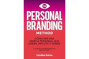 PERSONAL BRANDING METHOD: Cómo ser una marca personal que lidera, influye y vende +25 herramientas de personal branding paso a paso (Spanish Edition)