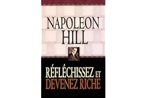 Réfléchissez et devenez riche: REFLECHISSEZ ET DEVENEZ RICHE