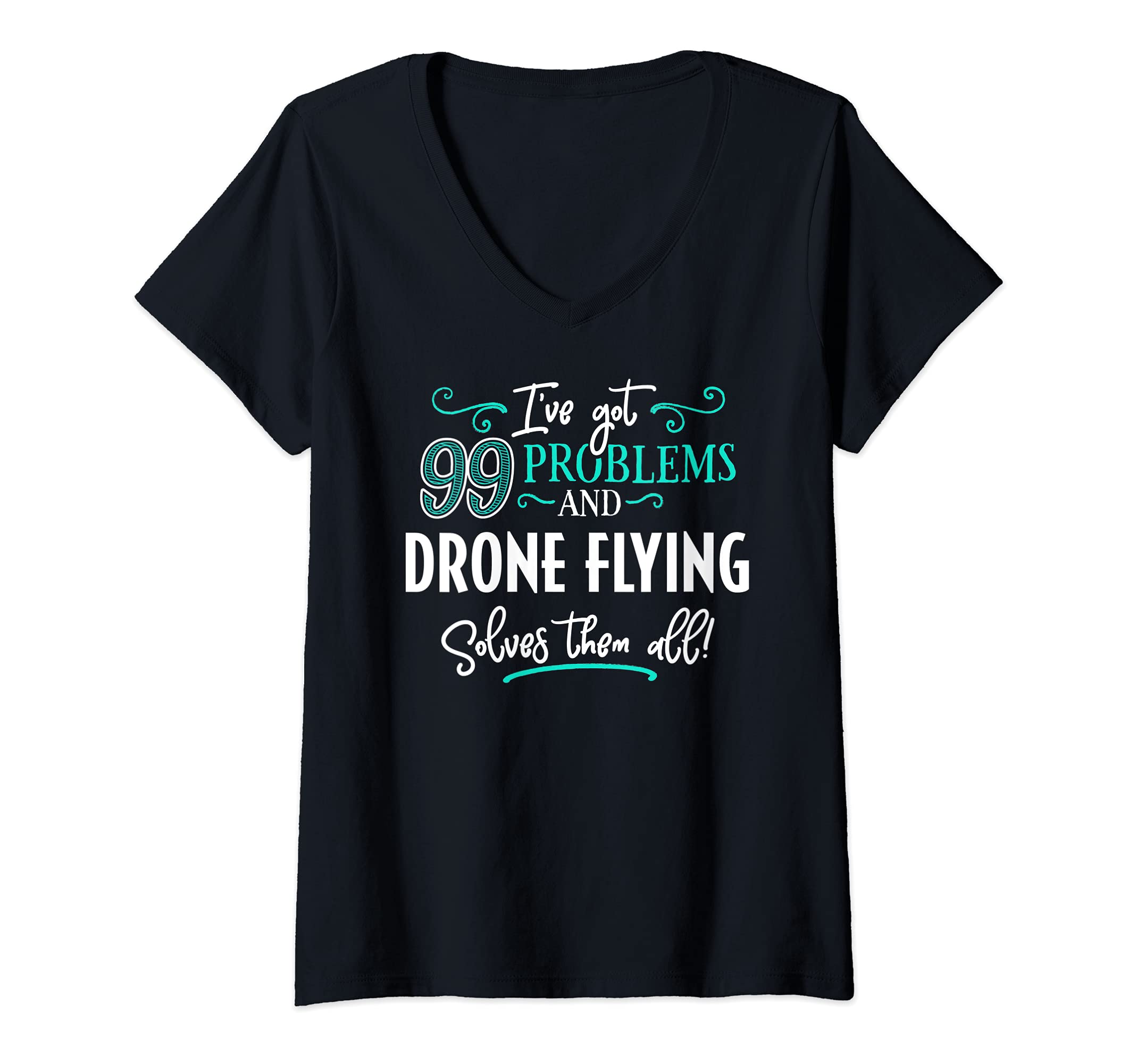 Womens Drone Flying Design Gift - Drone Flying Solves Them All! V-Neck T-Shirt