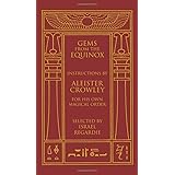 Gems from the Equinox: Instructions by Aleister Crowley for His Own Magical Order