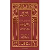 Gems from the Equinox: Instructions by Aleister Crowley for His Own Magical Order