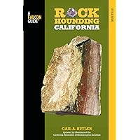 Rockhounding California: A Guide To The State's Best Rockhounding Sites (Rockhounding Series)