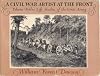 A Civil War artist at the front; Edwin Forbes' Life studies of the Great Army