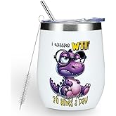 Funny Quotes Wine Tumbler, Sarcastic Dinosaur Gifts Dinosaur Decor Stuff Double Wall Vacuum Insulated Coffee Mug Wine Glass 12 oz Tumbler with Lid for Women Men Birthday Mothers Fathers Day Christmas
