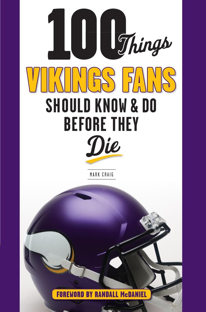 100 Things Vikings Fans Should Know and Do Before They Die (100 Things...Fans Should Know)
