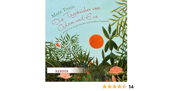Amazon Com Die Tagebucher Von Adam Und Eva Audible Audio Edition Mark Twain Heidrun Warmuth Frank Stockle Verlag Herder Audible Audiobooks