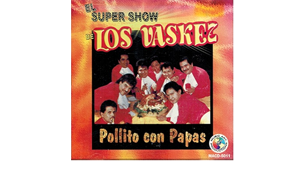 El Super Show De Los Vaskez El Super Show De Los Vaskez Pollito Con Papas Amazon Com Music