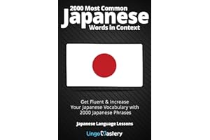 2000 Most Common Japanese Words in Context: Get Fluent & Increase Your Japanese Vocabulary with 2000 Japanese Phrases