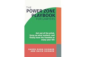 The Power Zone Playbook For Lawyers: Get Out of the Grind, Focus on What Matters, and Finally Have the Freedom to Enjoy Your 