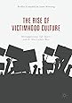The Rise of Victimhood Culture: Microaggressions, Safe Spaces, and the New Culture Wars