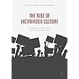 The Rise of Victimhood Culture: Microaggressions, Safe Spaces, and the New Culture Wars