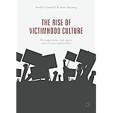 The Rise of Victimhood Culture: Microaggressions, Safe Spaces, and the New Culture Wars