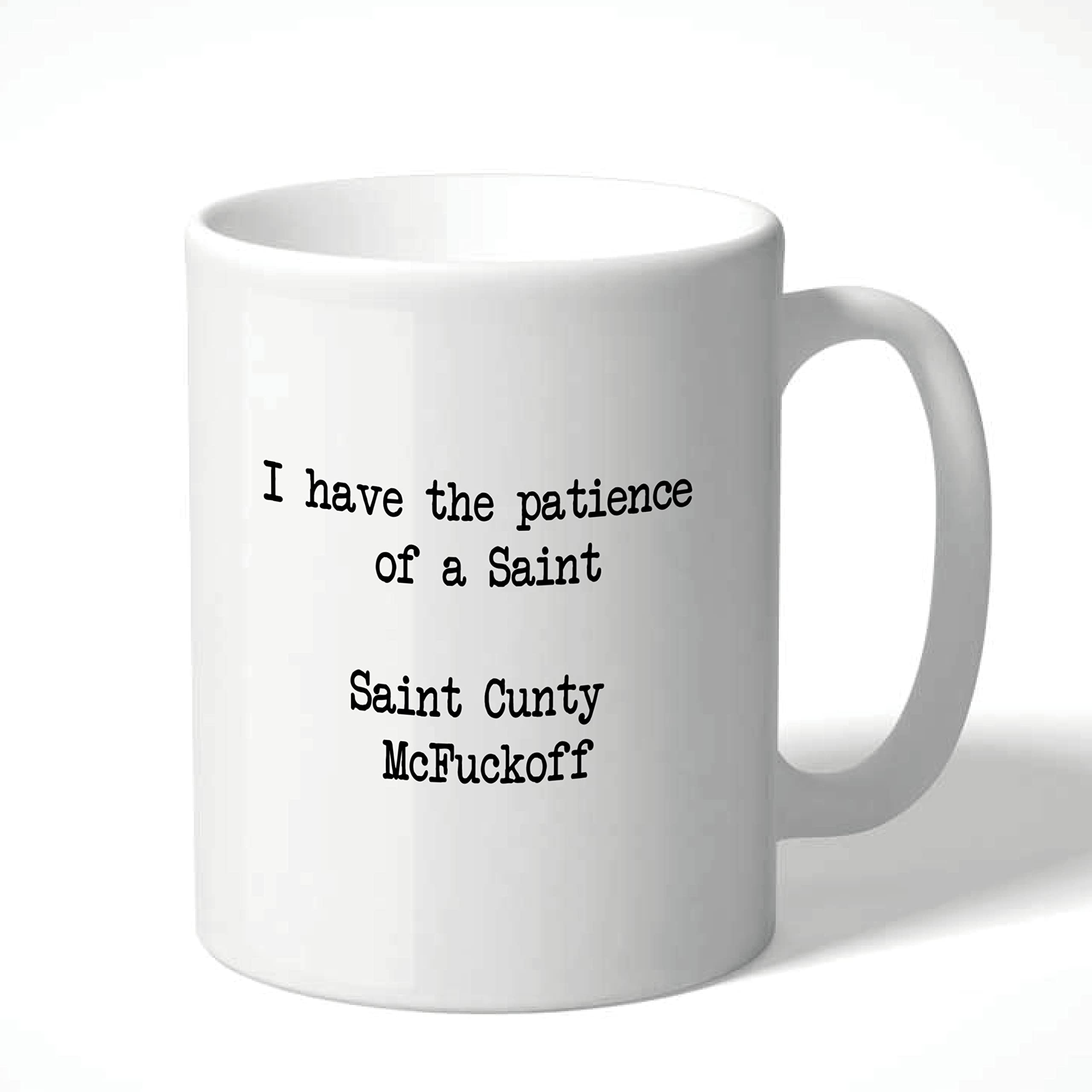 Cheeky Chops Mug - I Have The Patience of a Saint Cunty McF*ckoff - Funny Novelty Birthday Office Cup Drink - CMUG50