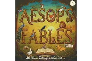 Aesop's Fables : Volume 1: 30 Timeless Illustrated Stories & Morals for Early Readers
