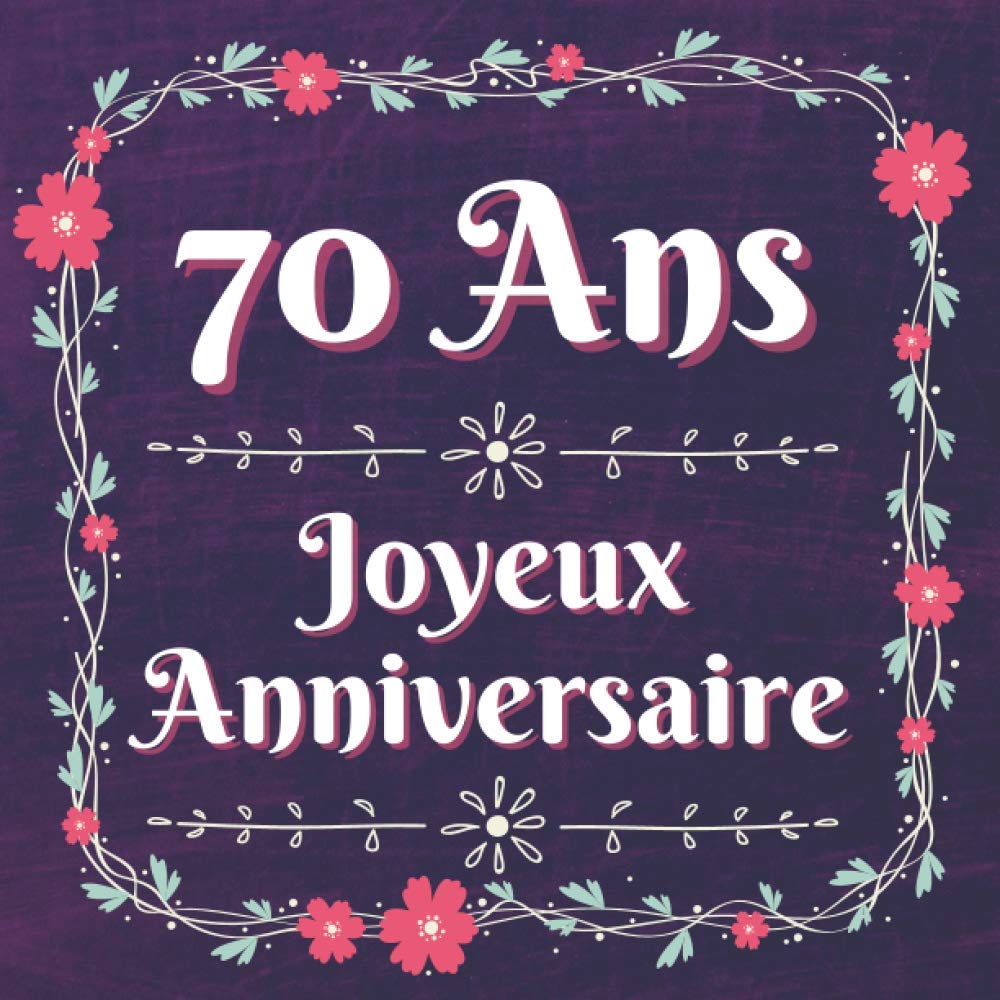 70 Ans Joyeux Anniversaire Fete D Anniversaire Livre Pour Femmes Et Les Filles Cadeau D Anniversaire French Edition Collective Imane Bera Amazon Com Books