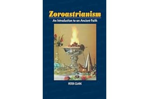 Zoroastrianism: An Introduction to an Ancient Faith (The Sussex Library of Religious Beliefs & Practice)