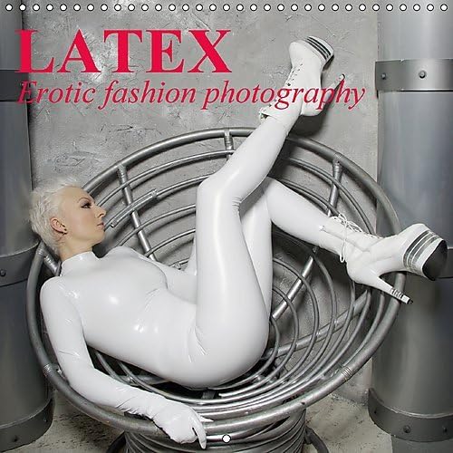 Latex * Erotic Fashion Photography 2017: Latex Clothing and Rubber Fetish Fashions (Calvendo People) Calendar – 8 Jun 2016