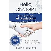 Hello, ChatGPT: Your Personal AI Assistant For Home, Travel, and Everyday Life