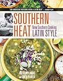 Southern Heat: New Southern Cooking Latin Style by 