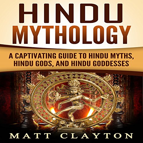 [F.R.E.E] Hindu Mythology: A Captivating Guide to Hindu Myths, Hindu Gods, and Hindu Goddesses<br />[D.O.C]