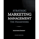 Strategic Marketing Management - The Framework, 10th Edition