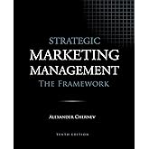 Strategic Marketing Management - The Framework, 10th Edition