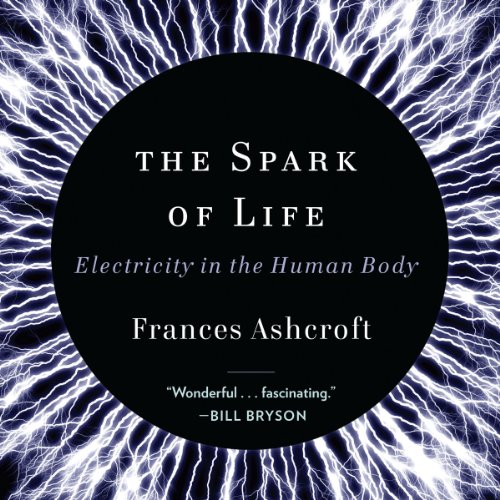 The Spark of Life: Electricity in the Human Body