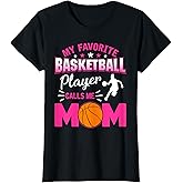 My Favorite Basketball Player Calls me Mom T-Shirt T-Shirt