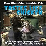 Tastes Like Chicken: Dan Shamble, Zombie P.I. by
