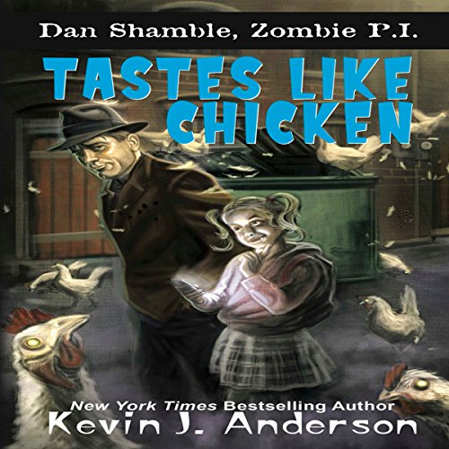 Tastes Like Chicken: Dan Shamble, Zombie P.I. by Kevin J. Anderson