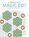 Symmetries: Magic Dot Coloring for Artists (The Magic Dot Adult Coloring Series)