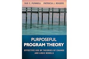 Purposeful Program Theory: Effective Use of Theories of Change and Logic Models