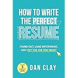 How to Write the Perfect Resume: Stand Out, Land Interviews, and Get the Job You Want