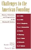 Challenges to the American Founding: Slavery, Historicism, and Progressivism in the Nineteenth Century