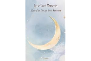 Little Faith Moments: A Story That Teaches About Ramadan