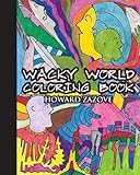Wacky World Coloring Book by Howard B Zazove