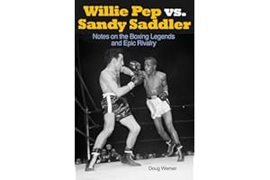 Willie Pep vs. Sandy Saddler: Notes on the Boxing Legends and Epic Rivalry