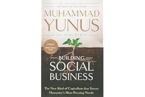 Building Social Business: The New Kind of Capitalism That Serves Humanity's Most Pressing Needs