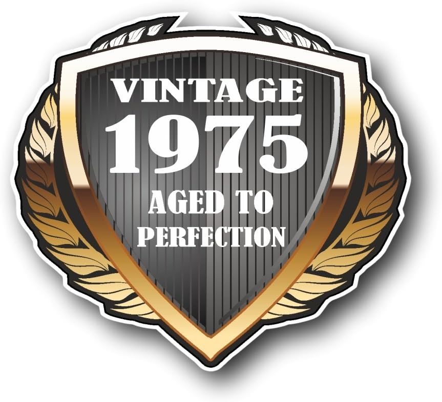 Vintage 1975 Aged To Perfection Golden Shield Year Dated Design Novelty Vinyl Car Motorcycle Sticker Decal Emblem 100x90mm