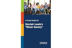A Study Guide for Sinclair Lewis's "Elmer Gantry"