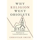 Why Religion Went Obsolete: The Demise of Traditional Faith in America